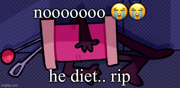 nooooooo 😭😭; he diet.. rip | made w/ Imgflip meme maker