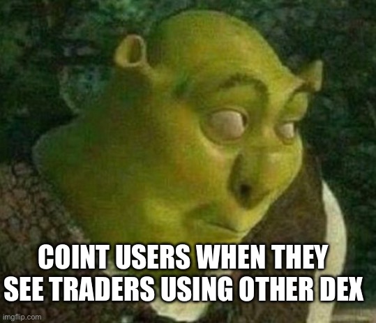 CointSwap 211 | COINT USERS WHEN THEY SEE TRADERS USING OTHER DEX | image tagged in oops shrek,cointswap,cryptocurrency,dex,coint,trading | made w/ Imgflip meme maker