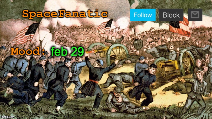 SpaceFanatic’s Civil War Announcement Template | feb 29 | image tagged in spacefanatic s civil war announcement template | made w/ Imgflip meme maker
