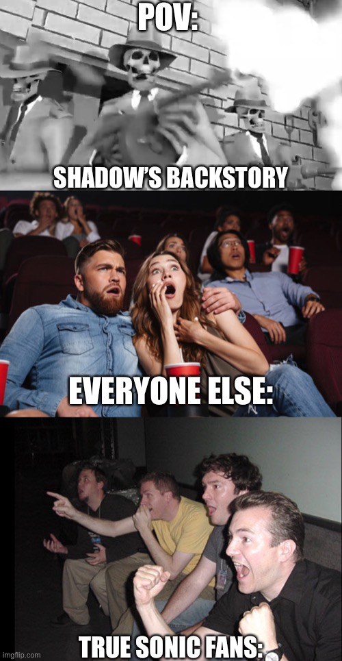 One side of the movie is horrified, the other side is cheering | POV:; SHADOW’S BACKSTORY; EVERYONE ELSE:; TRUE SONIC FANS: | image tagged in rattle em boys,sonic movie,cheering guys | made w/ Imgflip meme maker