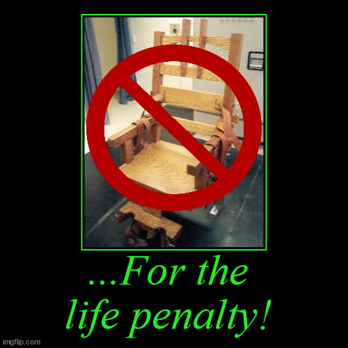 death penalty | ...For the life penalty! | | image tagged in death penalty,political meme,prison,jail,punishment | made w/ Imgflip demotivational maker
