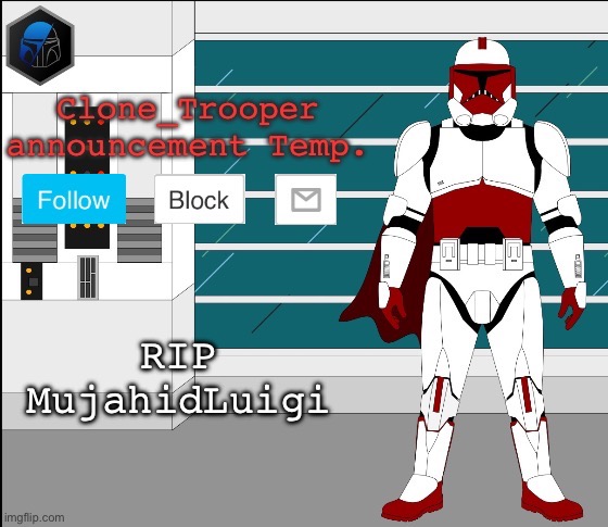 RIP MujahidLuigi | image tagged in clone trooper oc announcement temp | made w/ Imgflip meme maker