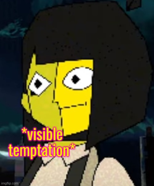 *visible temptation* | made w/ Imgflip meme maker