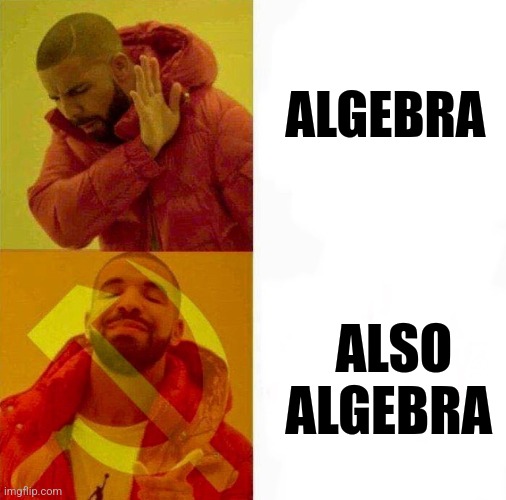 Algebra is communist now | ALGEBRA; ALSO ALGEBRA | image tagged in communist drake meme,math,communism,jpfan102504 | made w/ Imgflip meme maker