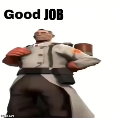 Good for you | JOB | image tagged in good for you | made w/ Imgflip meme maker
