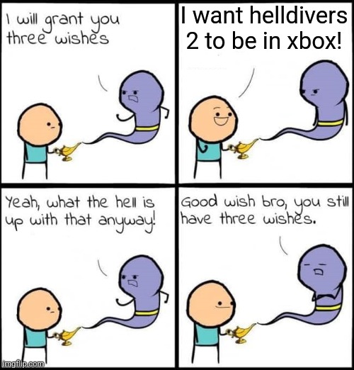 Palworld should also be in ps4/5 | I want helldivers 2 to be in xbox! | image tagged in i will grant you three wishes,gaming,xbox,playstation | made w/ Imgflip meme maker