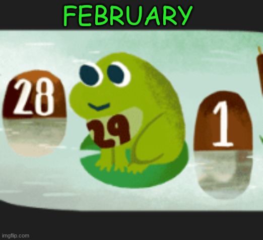 February 29 Frog | image tagged in february 29 frog | made w/ Imgflip meme maker