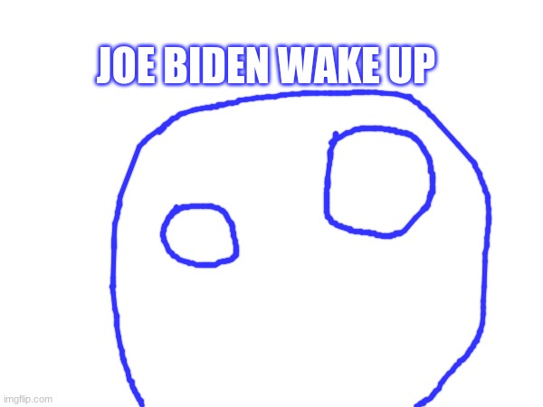 Misfittposting. | JOE BIDEN WAKE UP | made w/ Imgflip meme maker