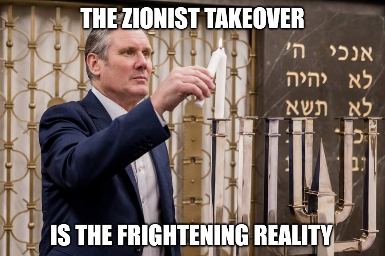 The Zionist Labour Takeover | THE ZIONIST TAKEOVER; IS THE FRIGHTENING REALITY | image tagged in neo-nazis,jewish guy,labour party,genocide,palestine | made w/ Imgflip meme maker