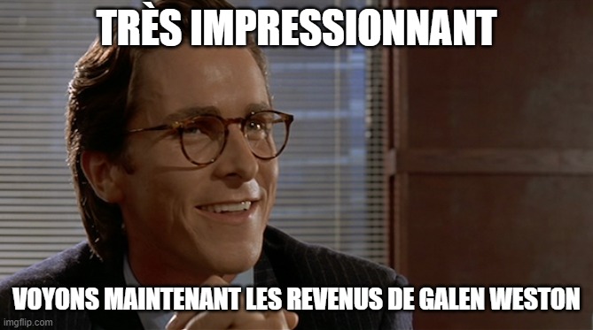 let's see paul allen's card | TRÈS IMPRESSIONNANT; VOYONS MAINTENANT LES REVENUS DE GALEN WESTON | image tagged in let's see paul allen's card | made w/ Imgflip meme maker