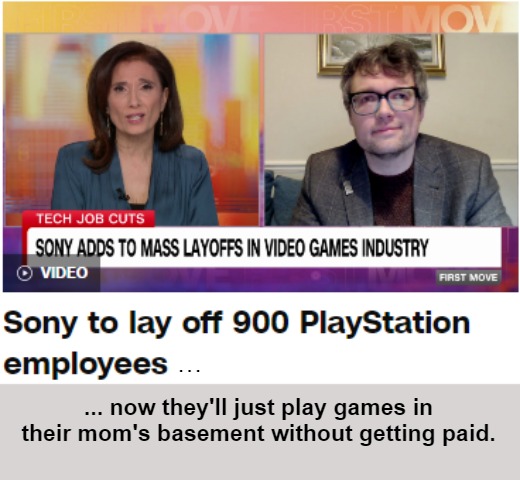 Video Games | . . . ... now they'll just play games in their mom's basement without getting paid. | image tagged in video games | made w/ Imgflip meme maker