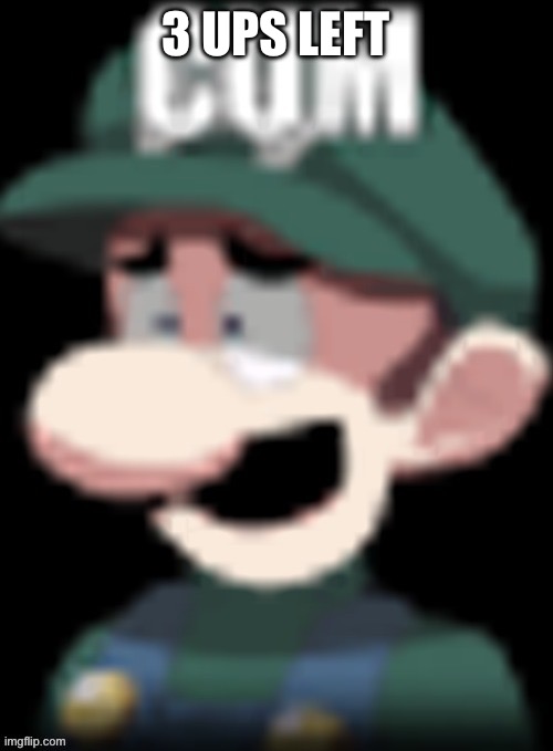 Luigi’s reaction | 3 UPS LEFT | image tagged in luigi s reaction | made w/ Imgflip meme maker