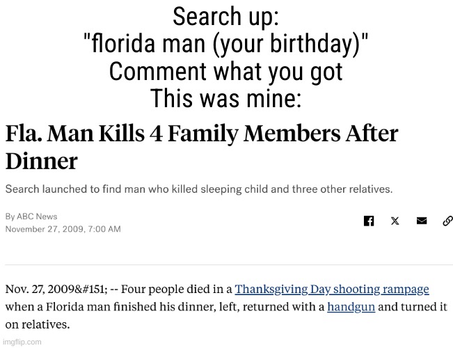 crazy right | Search up:
"florida man (your birthday)"
Comment what you got
This was mine: | image tagged in dive | made w/ Imgflip meme maker