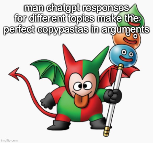 the goober | man chatgpt responses for different topics make the perfect copypastas in arguments | image tagged in the goober | made w/ Imgflip meme maker