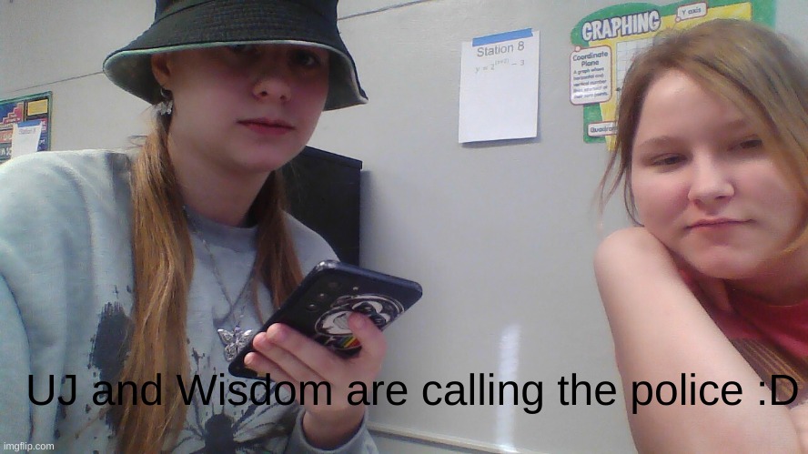 High Quality UJ and Wisdom are calling the police (I messed up the other one) Blank Meme Template