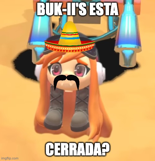 Goomba Meggy | BUK-II'S ESTA; CERRADA? | image tagged in goomba meggy | made w/ Imgflip meme maker