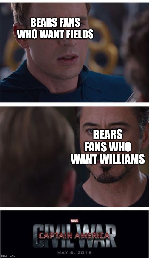 Marvel Civil War 1 | BEARS FANS WHO WANT FIELDS; BEARS FANS WHO WANT WILLIAMS | image tagged in memes,marvel civil war 1 | made w/ Imgflip meme maker