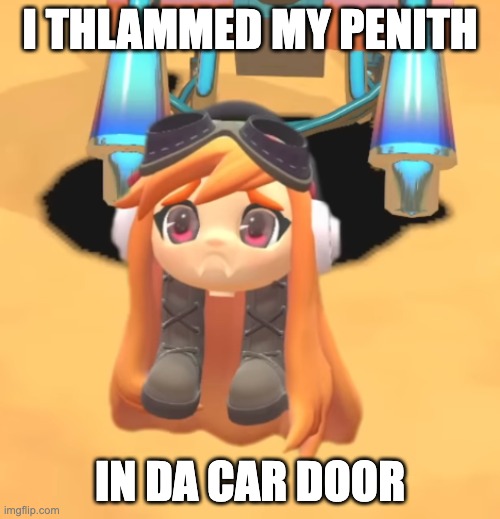 Sorry, I just like using this template | I THLAMMED MY PENITH; IN DA CAR DOOR | image tagged in goomba meggy | made w/ Imgflip meme maker