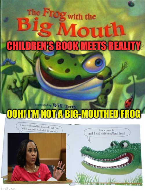 Children’s story teaches a lesson about being a big-mouth | CHILDREN’S BOOK MEETS REALITY; OOH! I’M NOT A BIG-MOUTHED FROG | image tagged in gifs,democrat,hypocrites,corrupt | made w/ Imgflip meme maker