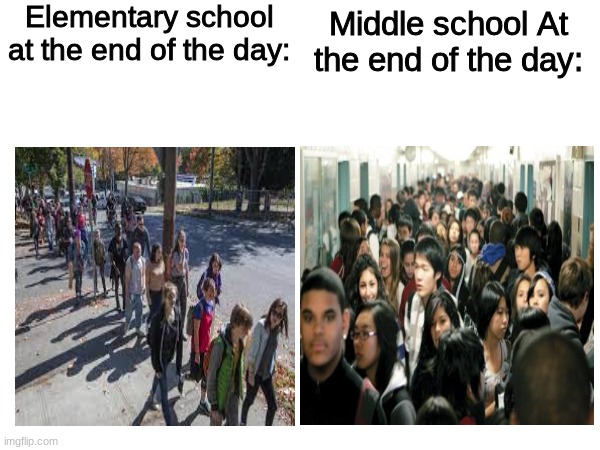 e | Elementary school at the end of the day:; Middle school At the end of the day: | image tagged in school,elementary,middle school | made w/ Imgflip meme maker
