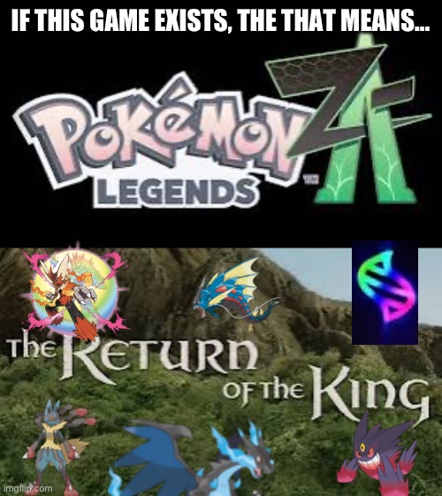 The return of Mega Evolution | IF THIS GAME EXISTS, THE THAT MEANS… | image tagged in video games,pokemon | made w/ Imgflip meme maker