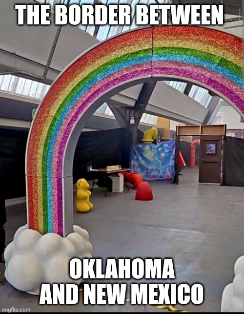 Glasgow Wonka Entry | THE BORDER BETWEEN; OKLAHOMA AND NEW MEXICO | image tagged in glasgow wonka entry | made w/ Imgflip meme maker