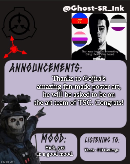 Great job Gojira! | Thanks to Gojira's amazing fan-made poster art, he will be asked to be on the art team of TSC. Congrats! Thonk - F.D Catalouge; Sick, yet in a good mood. | image tagged in ink's temp official,tsc | made w/ Imgflip meme maker