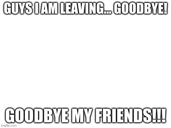 Bye | image tagged in bye | made w/ Imgflip meme maker