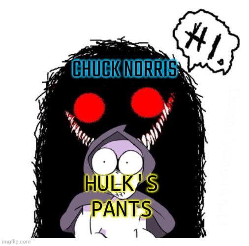 Hi | CHUCK NORRIS HULK'S PANTS | image tagged in hi | made w/ Imgflip meme maker