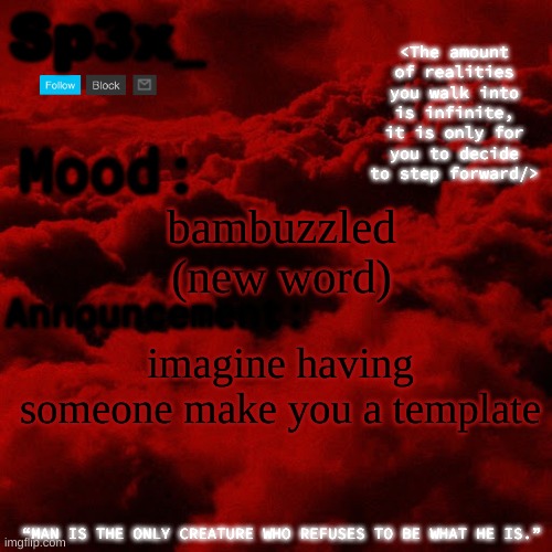 Sp3x_ Announcement v5 | bambuzzled (new word); imagine having someone make you a template | image tagged in sp3x_ announcement v5 | made w/ Imgflip meme maker
