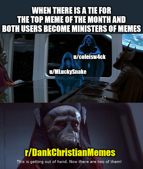 A Blessed Leap Day | WHEN THERE IS A TIE FOR THE TOP MEME OF THE MONTH AND BOTH USERS BECOME MINISTERS OF MEMES; u/coleisw4ck; u/MLuckySnake; r/DankChristianMemes | image tagged in this is getting out of hand now there are two of them,dank,christian,memes,r/dankchristianmemes,minister | made w/ Imgflip meme maker