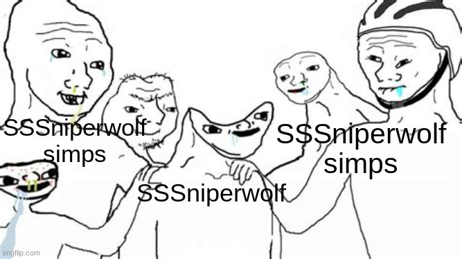 dumb wojak group | SSSniperwolf simps; SSSniperwolf simps; SSSniperwolf | image tagged in dumb wojak group | made w/ Imgflip meme maker