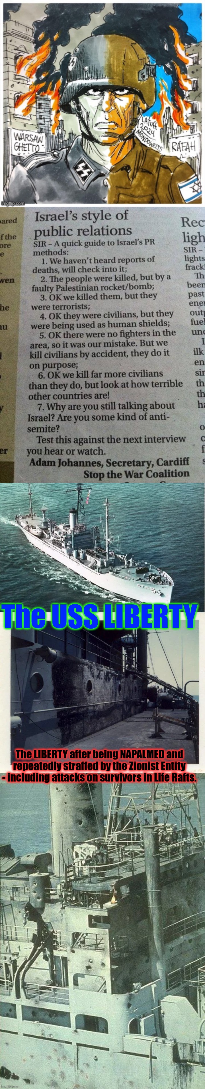 The USS LIBERTY The LIBERTY after being NAPALMED and repeatedly straffed by the Zionist Entity - including attacks on survivors in Life Raft | made w/ Imgflip meme maker