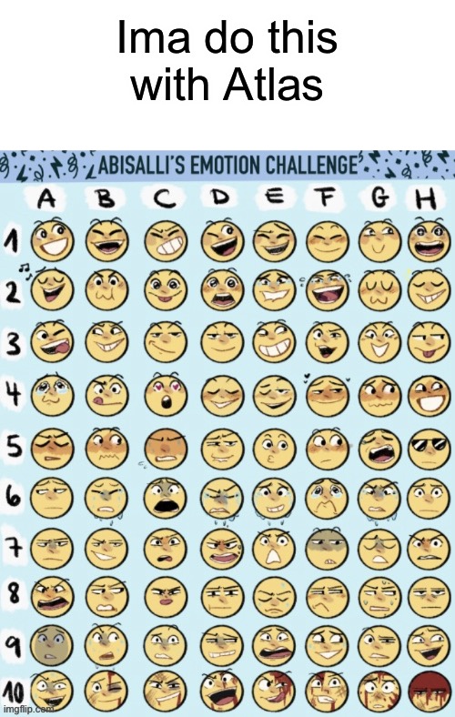 Ima do this with Atlas | image tagged in redrawn atlas,emotion challenge | made w/ Imgflip meme maker