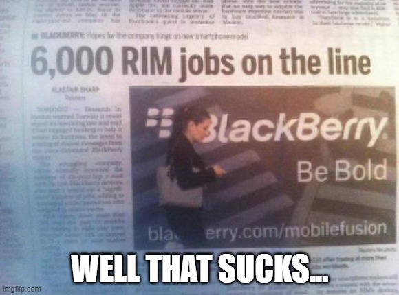 RIM Jobs | WELL THAT SUCKS... | image tagged in headlines | made w/ Imgflip meme maker