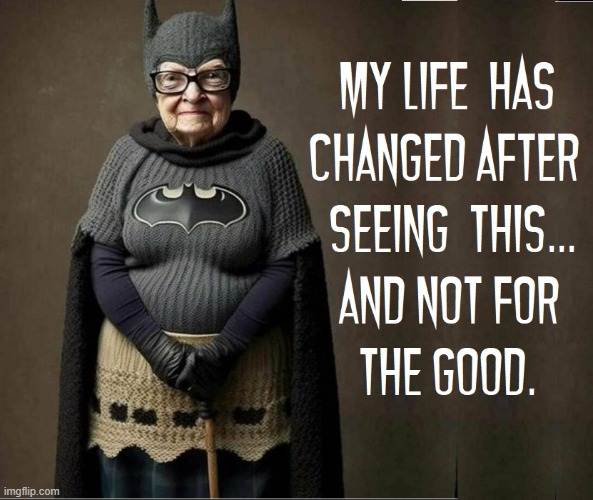 Something has changed after the Turn of the Century | image tagged in vince vance,memes,batman,old lady,old woman,bat girl | made w/ Imgflip meme maker