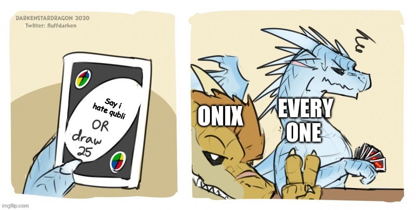 Wings of fire UNO | Say i hate qubli; ONIX; EVERY ONE | image tagged in wings of fire uno | made w/ Imgflip meme maker