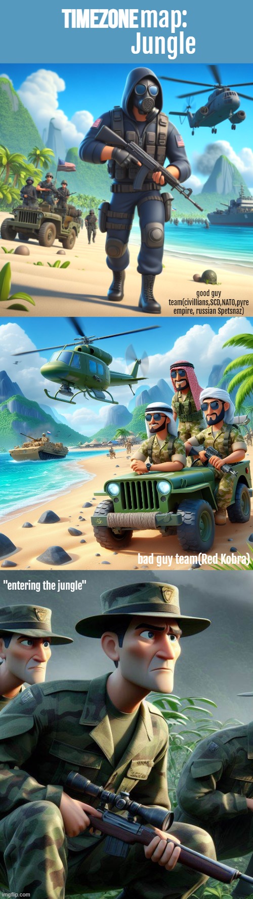 Multiplayer maps:Jungle, perfect for vehicular manslaughter towards the enemy team! also good for guns blazing combat! | TIMEZONE; map:
Jungle; good guy team(civillians,SCD,NATO,pyre empire, russian Spetsnaz); bad guy team(Red Kobra); "entering the jungle" | image tagged in game,idea,movie,cartoon,timezone,multiplayer map | made w/ Imgflip meme maker