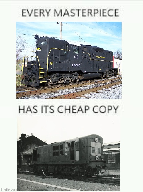 Do you see the resembalence | image tagged in every masterpiece has its cheap copy,trains,railfan,railroad | made w/ Imgflip meme maker