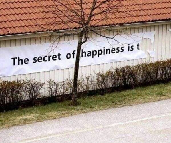 The secret of happiness is t Blank Meme Template