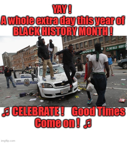 Man ! The month just FLEW BY ! | YAY ! 
A whole extra day this year of BLACK HISTORY MONTH ! ♫ CELEBRATE !    Good Times
Come on !  ♫ | image tagged in black history month meme | made w/ Imgflip meme maker