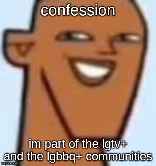 justin | confession; im part of the lgtv+ and the lgbbq+ communities | image tagged in justin | made w/ Imgflip meme maker