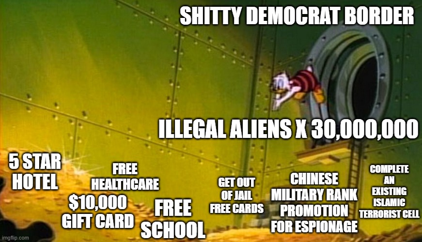 SHITTY DEMOCRAT BORDER; ILLEGAL ALIENS X 30,000,000; 5 STAR HOTEL; COMPLETE AN EXISTING ISLAMIC TERRORIST CELL; FREE HEALTHCARE; CHINESE MILITARY RANK PROMOTION FOR ESPIONAGE; GET OUT OF JAIL FREE CARDS; $10,000 GIFT CARD; FREE SCHOOL | made w/ Imgflip meme maker