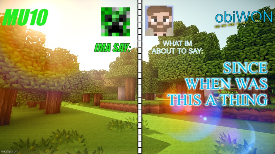 MU10 and ObiWON shared template | AND WHY DOES IT LOOK SO GOOD; SINCE WHEN WAS THIS A THING | image tagged in mu10 and obiwon shared template | made w/ Imgflip meme maker