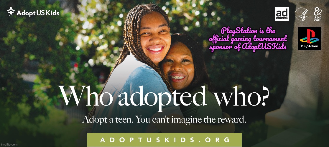 AdoptUSKids (PlayStation) | PlayStation is the official gaming tournament sponsor of AdoptUSKids | image tagged in adoption,playstation,video games,tournament,deviantart,teen | made w/ Imgflip meme maker