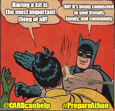 Batman Slapping Robin | Having a kit is the most important     thing of all! NO! It's being connected to your friends, family, and community. @CARDcanhelp         # | image tagged in memes,batman slapping robin | made w/ Imgflip meme maker