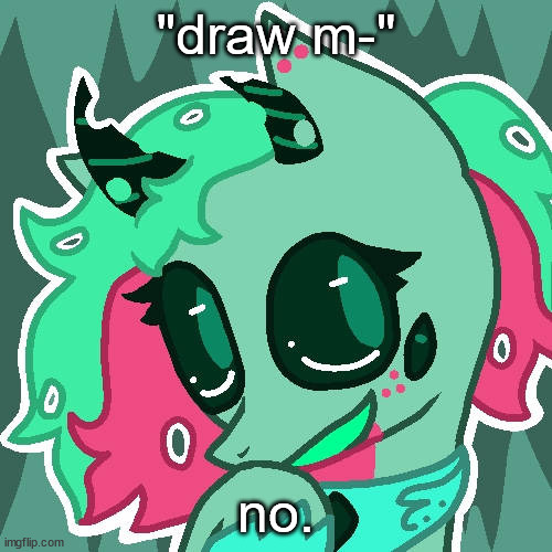 "draw m-"; no. | made w/ Imgflip meme maker