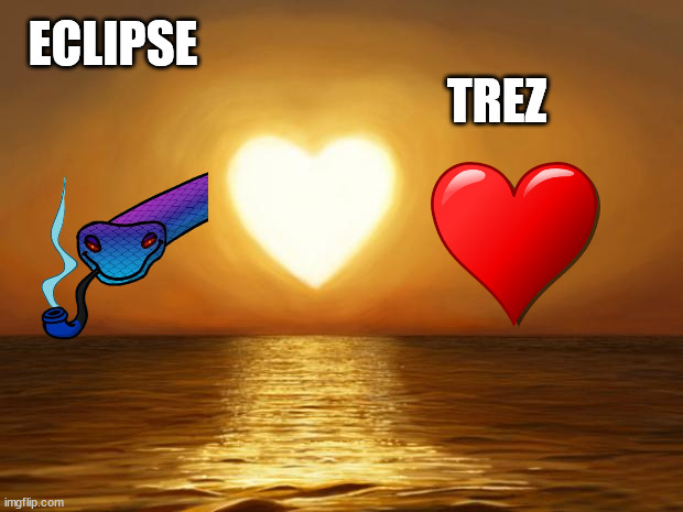i see it also gn chat | TREZ; ECLIPSE | image tagged in love | made w/ Imgflip meme maker