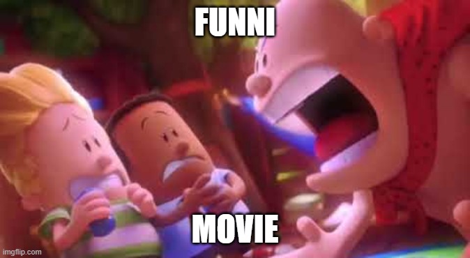 I decided to rewatch The First Epic Movie again, and It's better than I remember. | FUNNI; MOVIE | image tagged in captain underpants scream,captain underpants | made w/ Imgflip meme maker