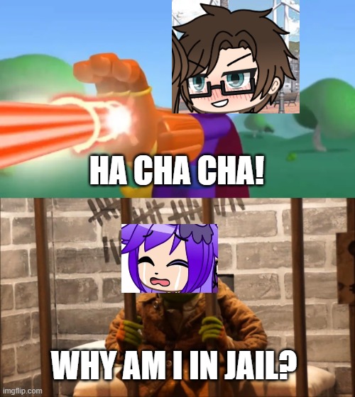 Male Cara reported a 12 year old named Jana because she was a comment disabler. AND SHE MAKES TOXIC CONTENT! | HA CHA CHA! WHY AM I IN JAIL? | image tagged in ha cha cha,pop up school 2,pus2,male cara,comment disabler,jail | made w/ Imgflip meme maker